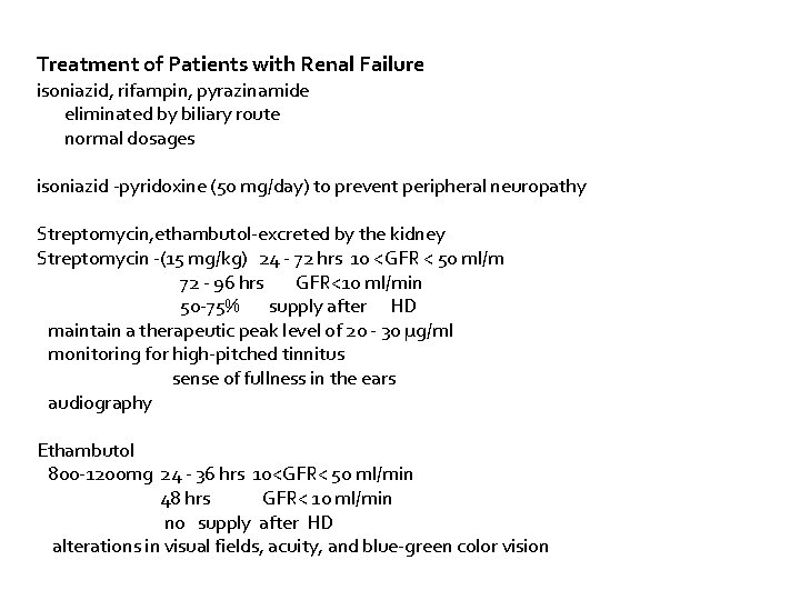 Treatment of Patients with Renal Failure isoniazid, rifampin, pyrazinamide eliminated by biliary route normal