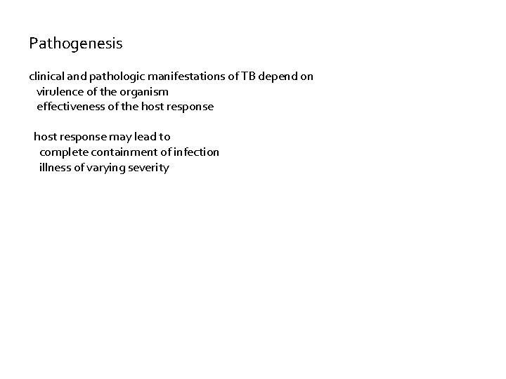 Pathogenesis clinical and pathologic manifestations of TB depend on virulence of the organism effectiveness