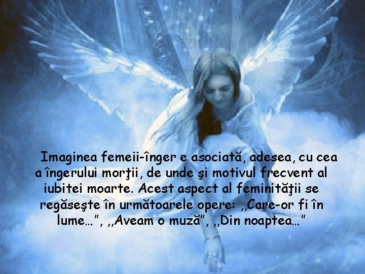 Imaginea femeii-înger e asociată, adesea, cu cea a îngerului morţii, de unde şi motivul