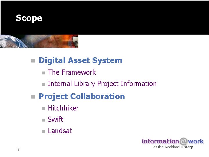Scope n n 3 Digital Asset System n The Framework n Internal Library Project