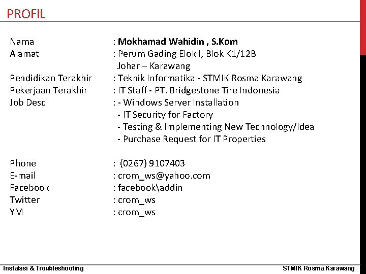 PROFIL Nama Alamat Pendidikan Terakhir Pekerjaan Terakhir Job Desc : Mokhamad Wahidin , S.