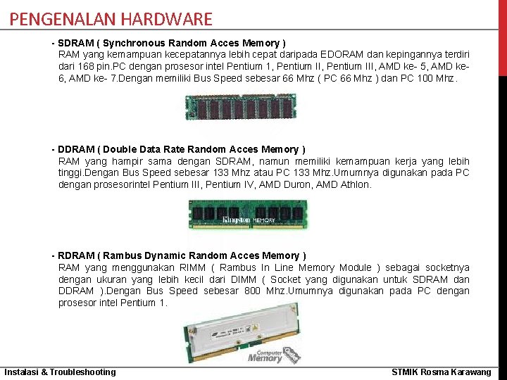 PENGENALAN HARDWARE - SDRAM ( Synchronous Random Acces Memory ) RAM yang kemampuan kecepatannya