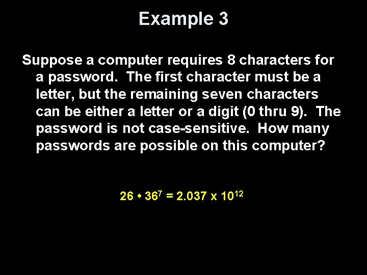 Example 3 Suppose a computer requires 8 characters for a password. The first character
