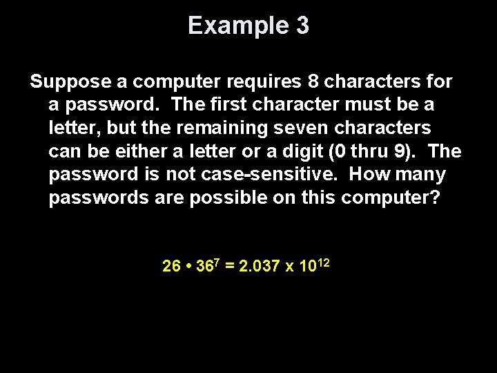 Example 3 Suppose a computer requires 8 characters for a password. The first character Example 3 Suppose a computer requires 8 characters for a password. The first character