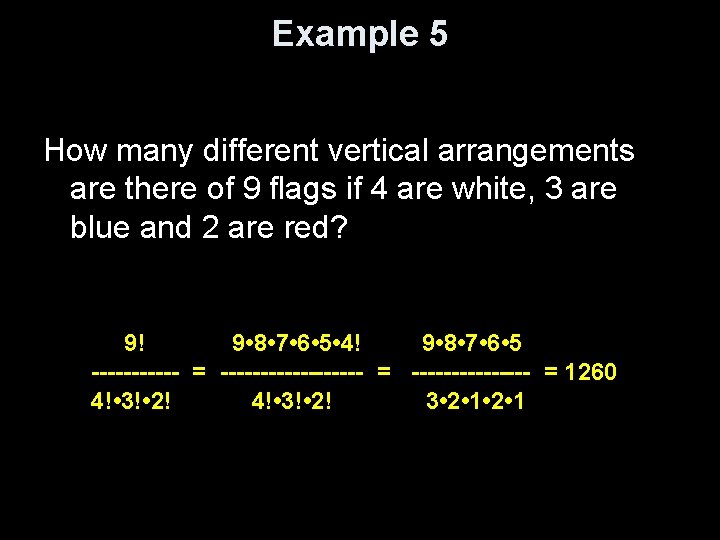 Example 5 How many different vertical arrangements are there of 9 flags if 4