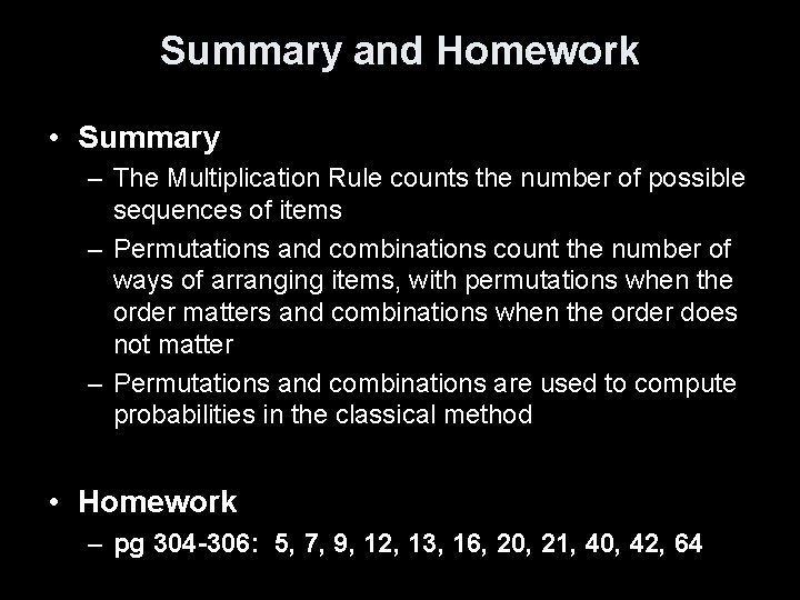 Summary and Homework • Summary – The Multiplication Rule counts the number of possible