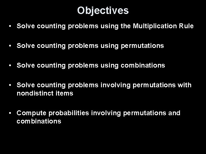 Objectives • Solve counting problems using the Multiplication Rule • Solve counting problems using