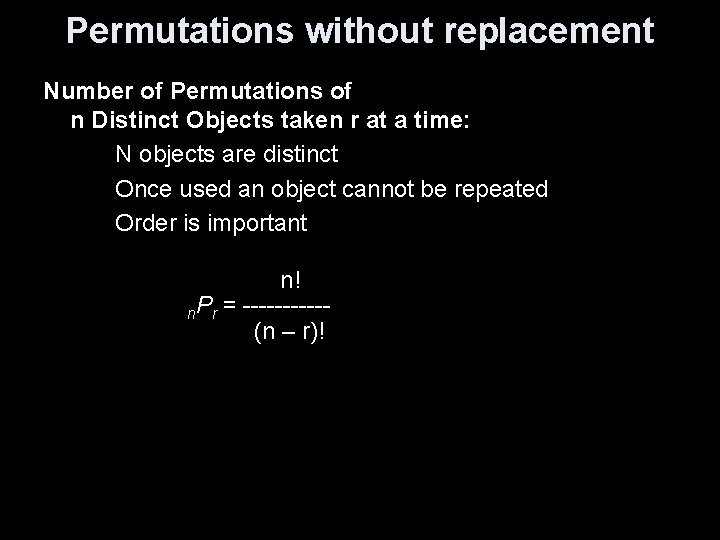 Permutations without replacement Number of Permutations of n Distinct Objects taken r at a