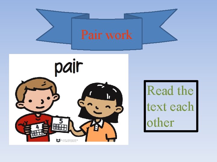 Pair work Read the text each other 