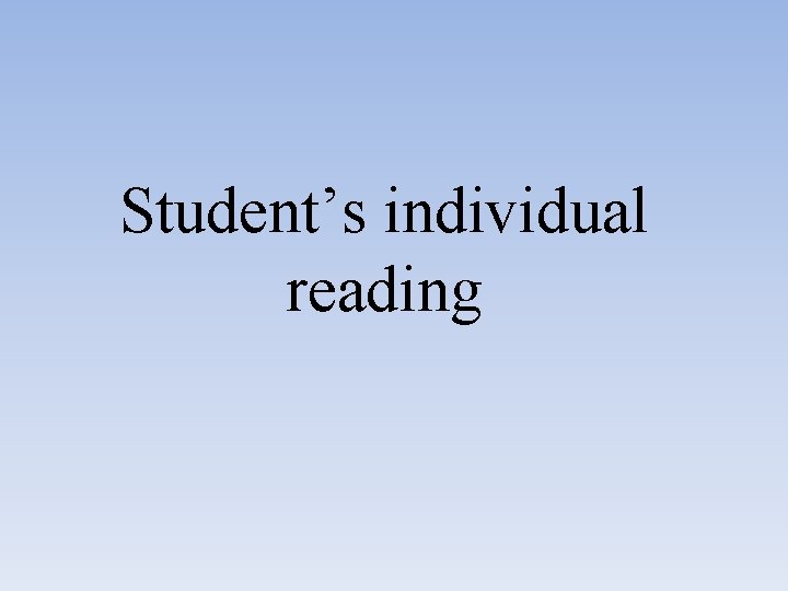 Student’s individual reading 