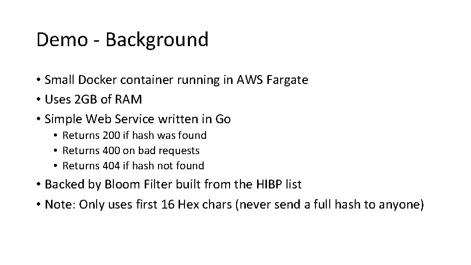 Demo - Background • Small Docker container running in AWS Fargate • Uses 2