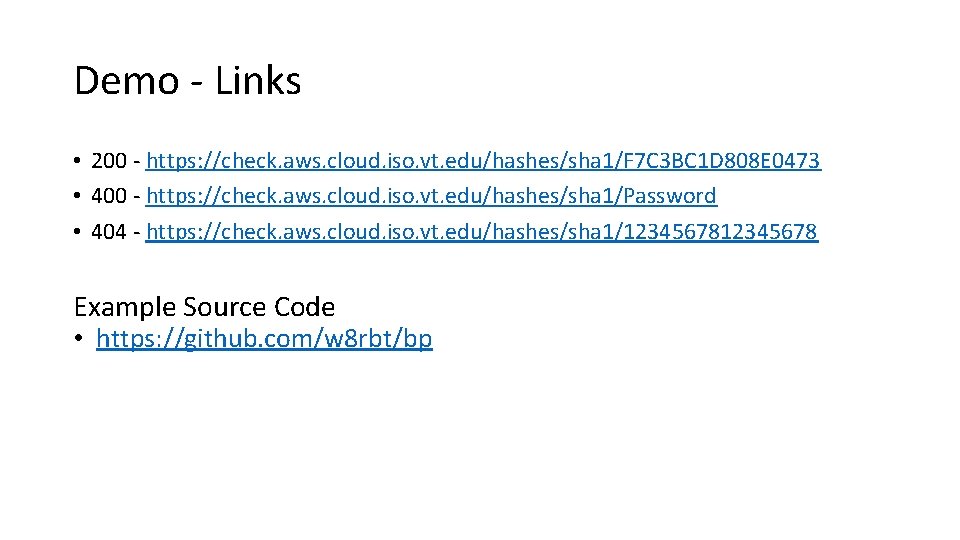 Demo - Links • 200 - https: //check. aws. cloud. iso. vt. edu/hashes/sha 1/F