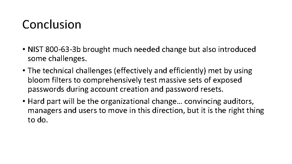 Conclusion • NIST 800 -63 -3 b brought much needed change but also introduced