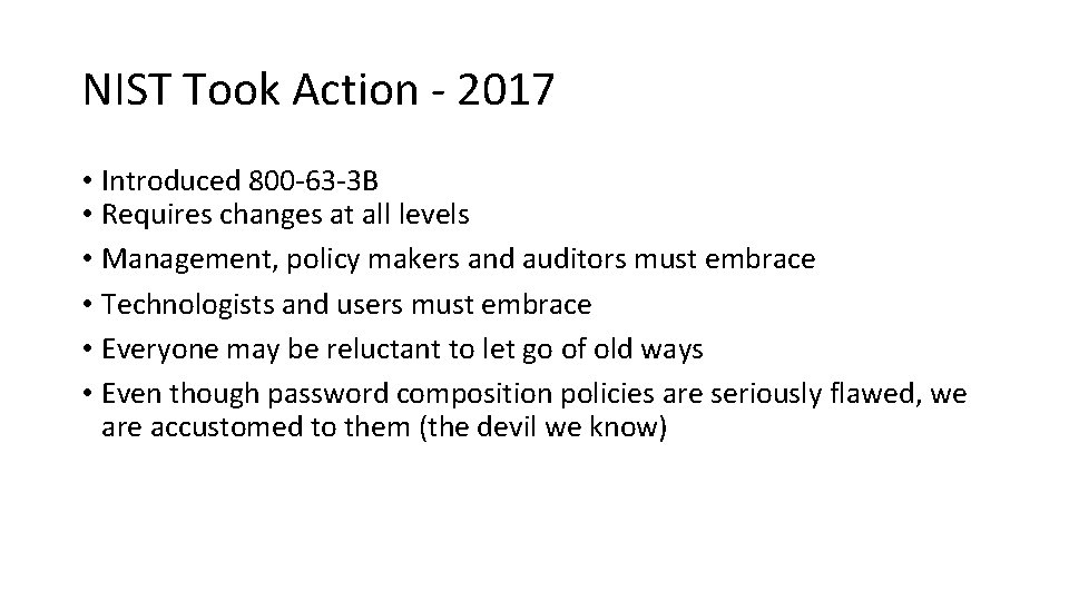 NIST Took Action - 2017 • Introduced 800 -63 -3 B • Requires changes