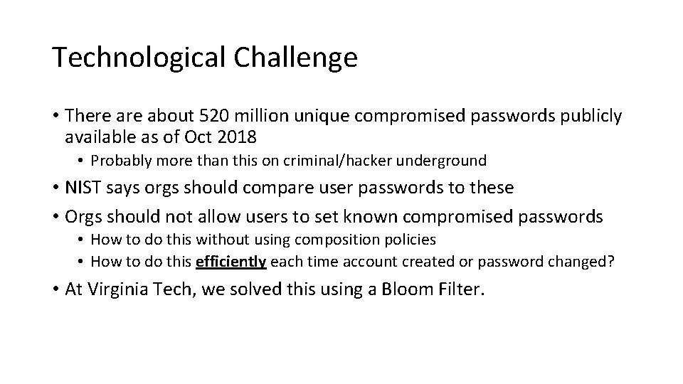 Technological Challenge • There about 520 million unique compromised passwords publicly available as of