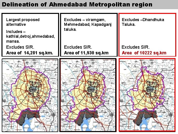 Delineation of Ahmedabad Metropolitan region Largest proposed alternative Includes – kathlal, detroj, ahmedabad, mansa.