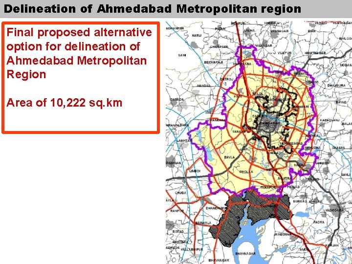 Delineation of Ahmedabad Metropolitan region Final proposed alternative option for delineation of Ahmedabad Metropolitan