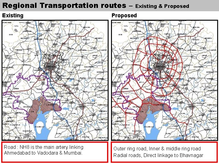 Regional Transportation routes – Existing Road : NH 8 is the main artery linking