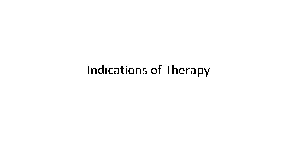 Indications of Therapy 