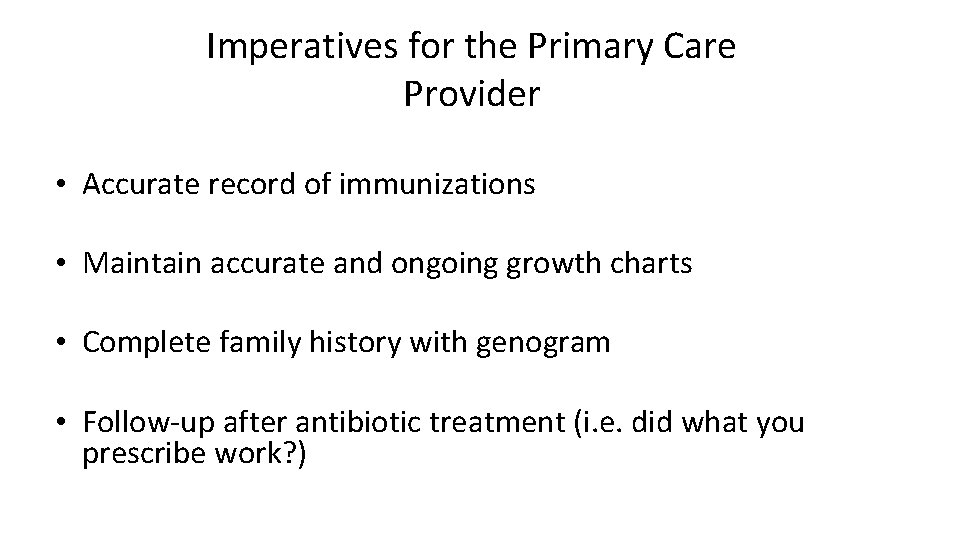 Imperatives for the Primary Care Provider • Accurate record of immunizations • Maintain accurate