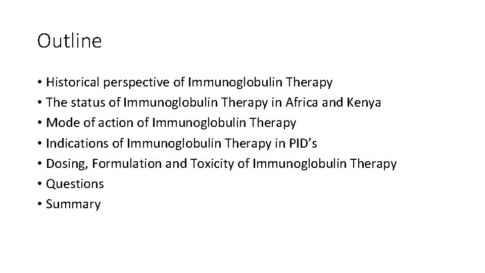 Outline • Historical perspective of Immunoglobulin Therapy • The status of Immunoglobulin Therapy in