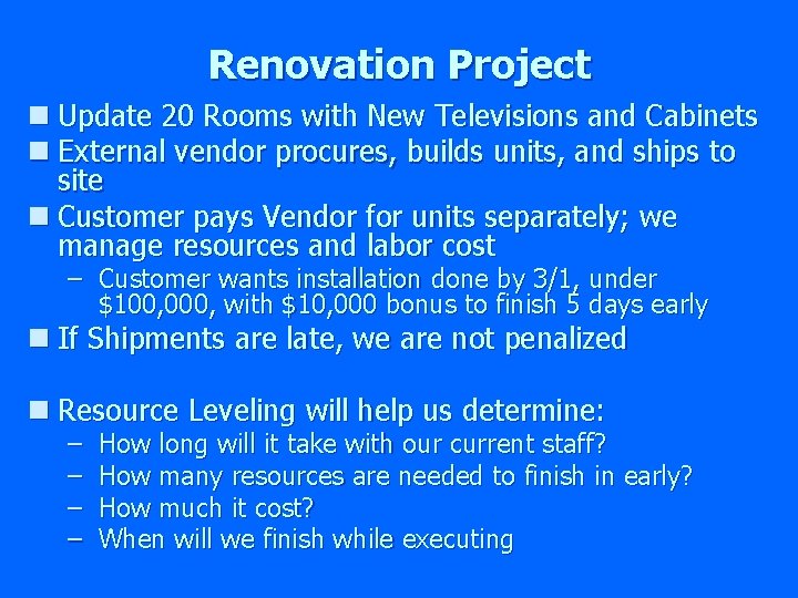 Renovation Project n Update 20 Rooms with New Televisions and Cabinets n External vendor