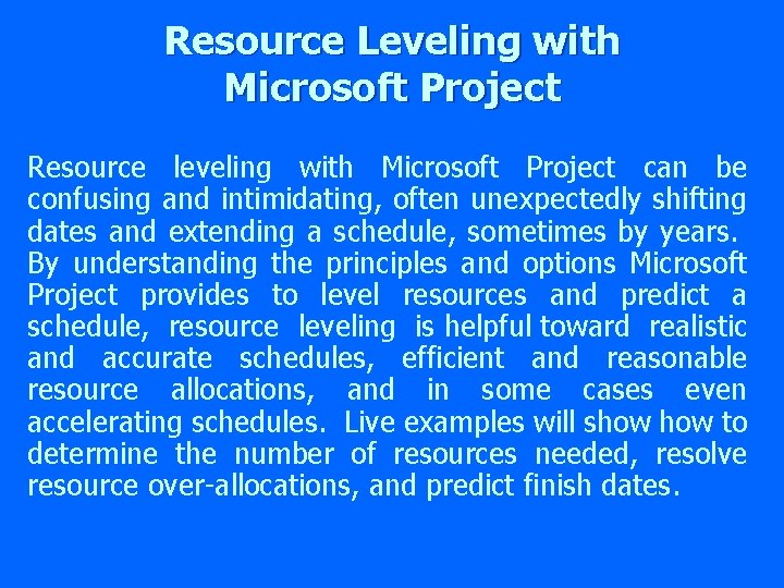 Resource Leveling with Microsoft Project Resource leveling with Microsoft Project can be confusing and