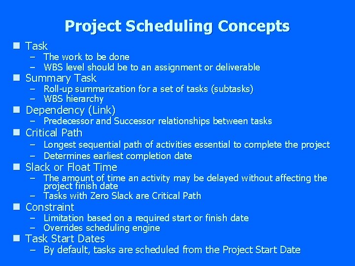Project Scheduling Concepts n Task – The work to be done – WBS level