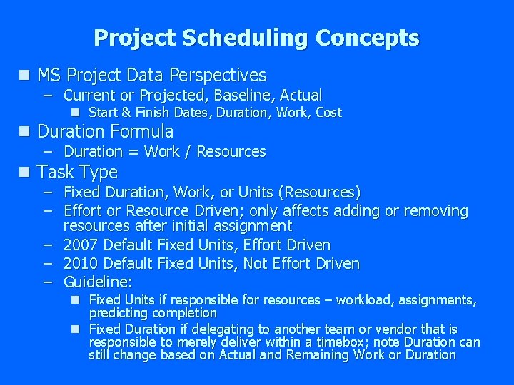 Project Scheduling Concepts n MS Project Data Perspectives – Current or Projected, Baseline, Actual