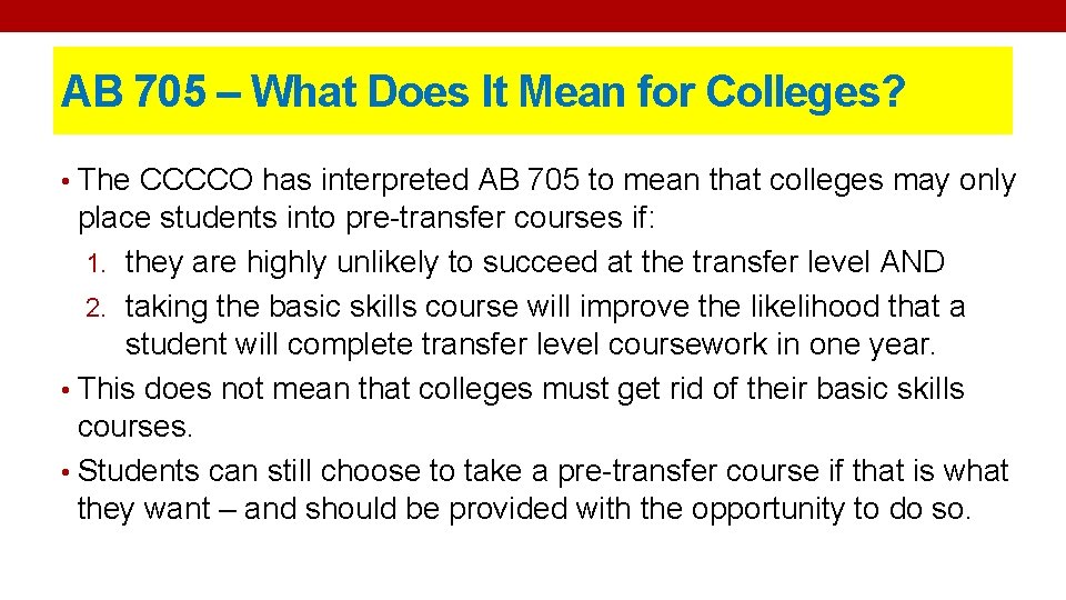 AB 705 – What Does It Mean for Colleges? • The CCCCO has interpreted