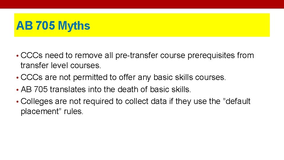 AB 705 Myths • CCCs need to remove all pre-transfer course prerequisites from transfer