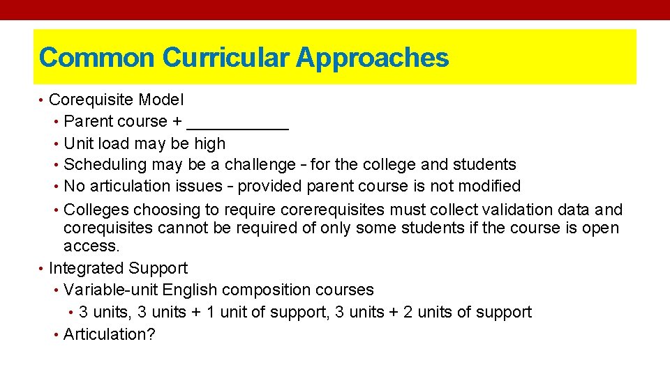 Common Curricular Approaches • Corequisite Model • Parent course + ______ • Unit load