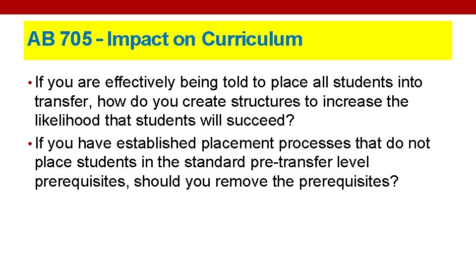 AB 705 – Impact on Curriculum • If you are effectively being told to