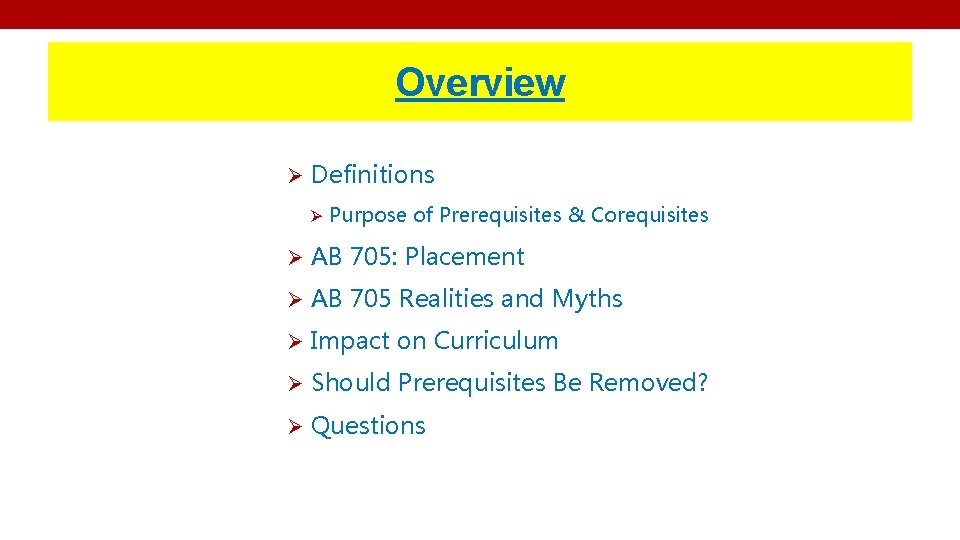 Overview Ø Definitions Ø Purpose of Prerequisites & Corequisites Ø AB 705: Placement Ø