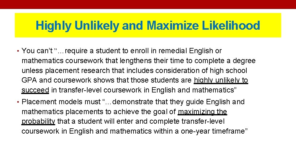 Highly Unlikely and Maximize Likelihood • You can’t ”…require a student to enroll in