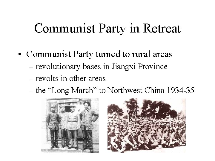 Communist Party in Retreat • Communist Party turned to rural areas – revolutionary bases