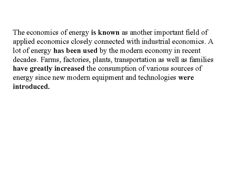 The economics of energy is known as another important field of applied economics closely