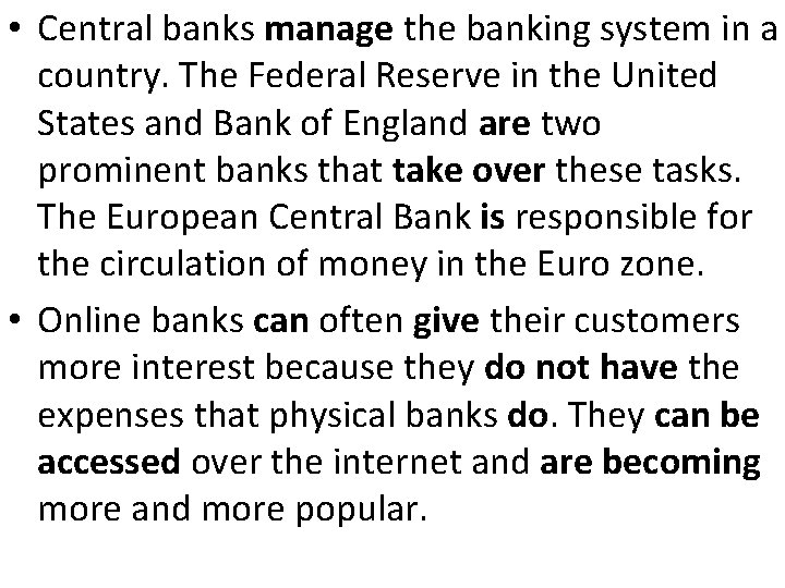  • Central banks manage the banking system in a country. The Federal Reserve