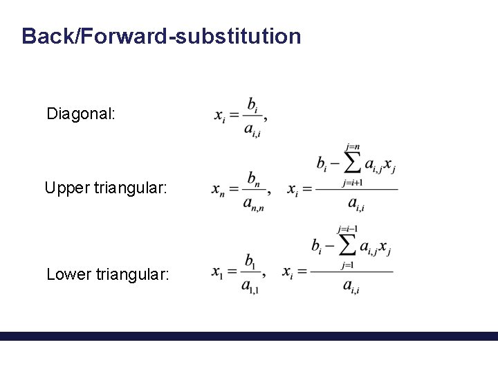 Back/Forward-substitution Diagonal: Upper triangular: Lower triangular: 