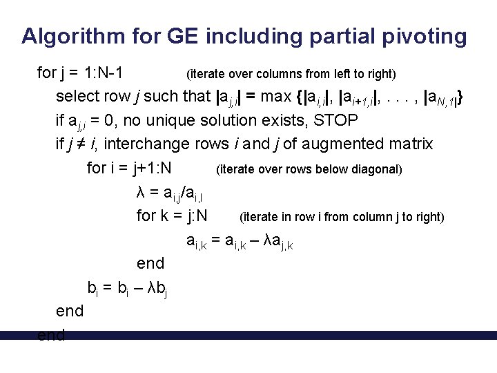 Algorithm for GE including partial pivoting for j = 1: N-1 (iterate over columns