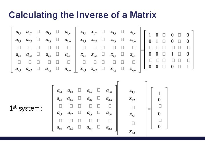 Calculating the Inverse of a Matrix 1 st system: 