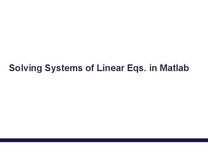 Solving Systems of Linear Eqs. in Matlab 