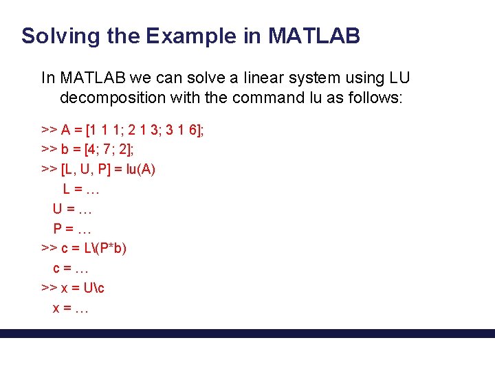 Solving the Example in MATLAB In MATLAB we can solve a linear system using