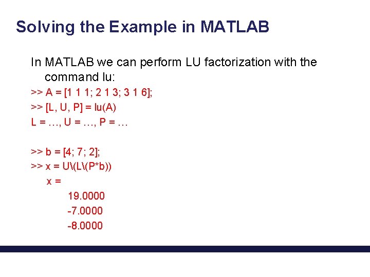 Solving the Example in MATLAB In MATLAB we can perform LU factorization with the