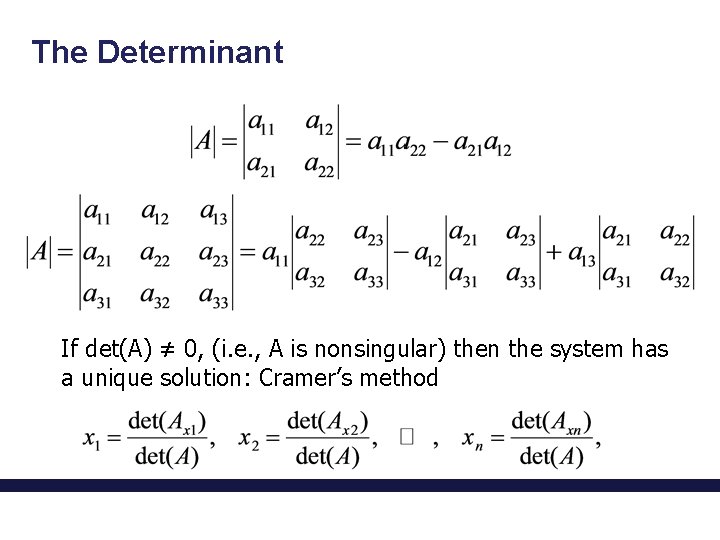 The Determinant If det(A) ≠ 0, (i. e. , A is nonsingular) then the