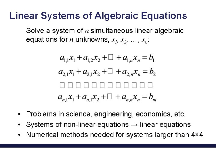 Linear Systems of Algebraic Equations Solve a system of n simultaneous linear algebraic equations