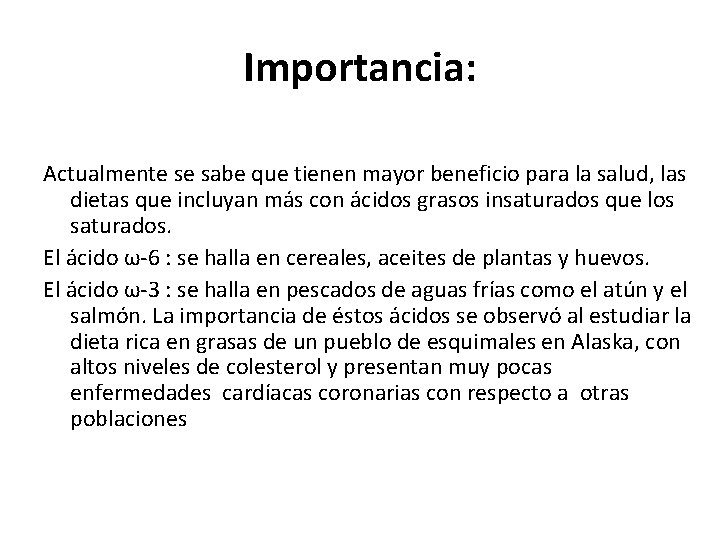 Importancia: Actualmente se sabe que tienen mayor beneficio para la salud, las dietas que Importancia: Actualmente se sabe que tienen mayor beneficio para la salud, las dietas que