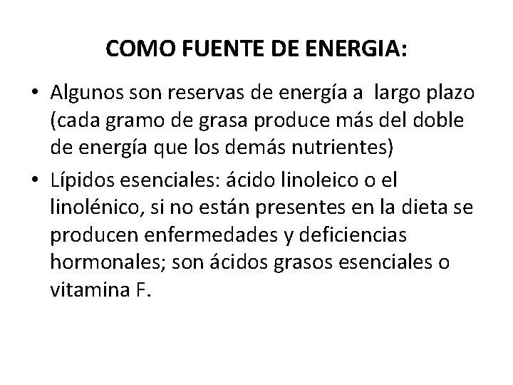 COMO FUENTE DE ENERGIA: • Algunos son reservas de energía a largo plazo (cada COMO FUENTE DE ENERGIA: • Algunos son reservas de energía a largo plazo (cada