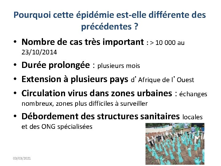 Pourquoi cette épidémie est-elle différente des précédentes ? • Nombre de cas très important