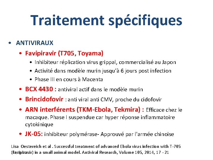Traitement spécifiques • ANTIVIRAUX • Favipiravir (T 705, Toyama) • Inhibiteur réplication virus grippal,